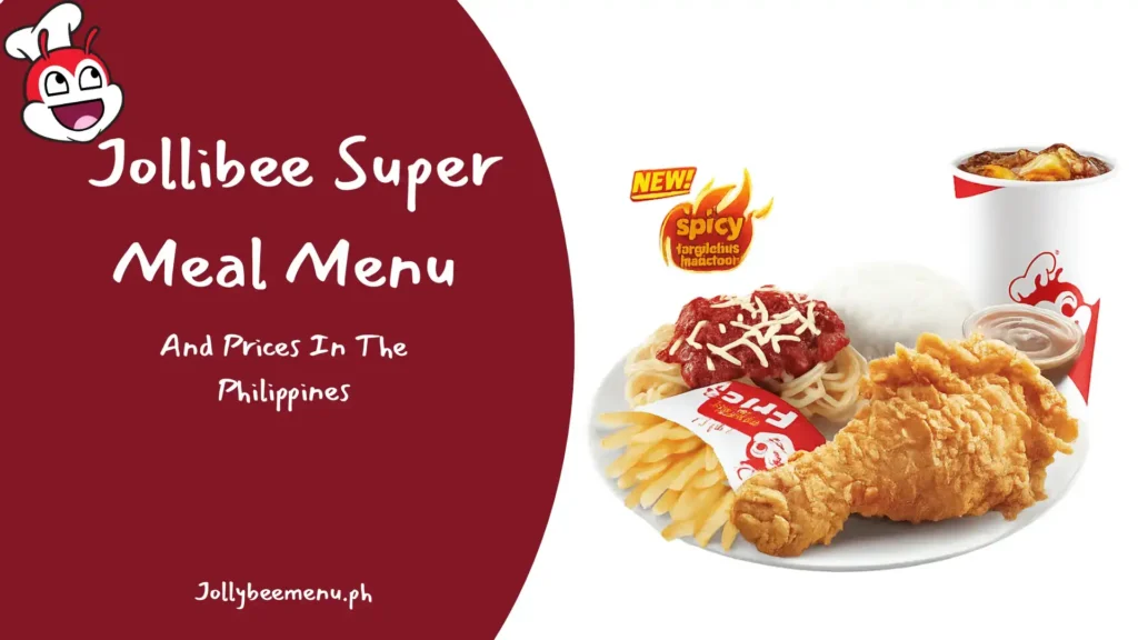 Jollibee Super Meal Menu & Prices in the Philippines (2025) – Best Combos & What’s Inside: 1 Jollibee Supermeal Feature
